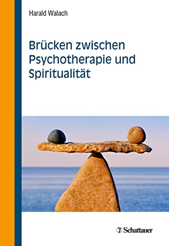 Brücken zwischen Psychotherapie und Spiritualität von SCHATTAUER